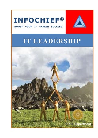 INFOCHIEF ®
BOOST   YOUR   IT   CAREER   SUCCESS




        IT LEADERSHIP




                                       R & D Department
 