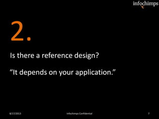 2.
8/17/2013 Infochimps Confidential 7
Is there a reference design?
“It depends on your application.”
 