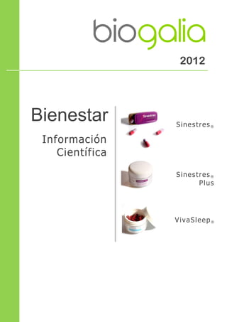 2012




Bienestar        Sinestres®

 Información
    Científica
                 Sinestres®
                       Plus




                 VivaSleep®
 