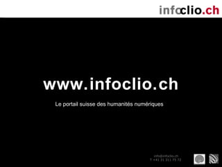 www.infoclio.ch Le portail suisse des humanités numériques 
