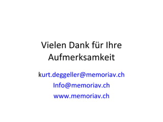 Vielen Dank für Ihre Aufmerksamkeit k urt [email_address] [email_address] www.memoriav. ch 