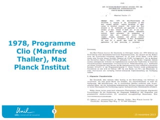1978, Programme
Clio (Manfred
Thaller), Max
Planck Institut

5
15 novembre 2013

 