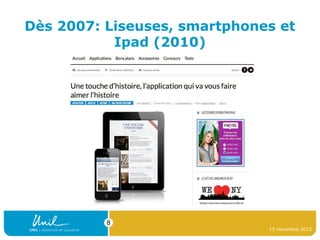 Dès 2007: Liseuses, smartphones et
Ipad (2010)

8
15 novembre 2013

 
