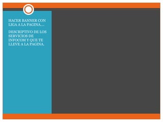 HACER BANNER CON LIGA A LA PAGINA…. DESCRIPTIVO DE LOS SERVICIOS DE INFOCOM Y QUE TE LLEVE A LA PAGINA. 