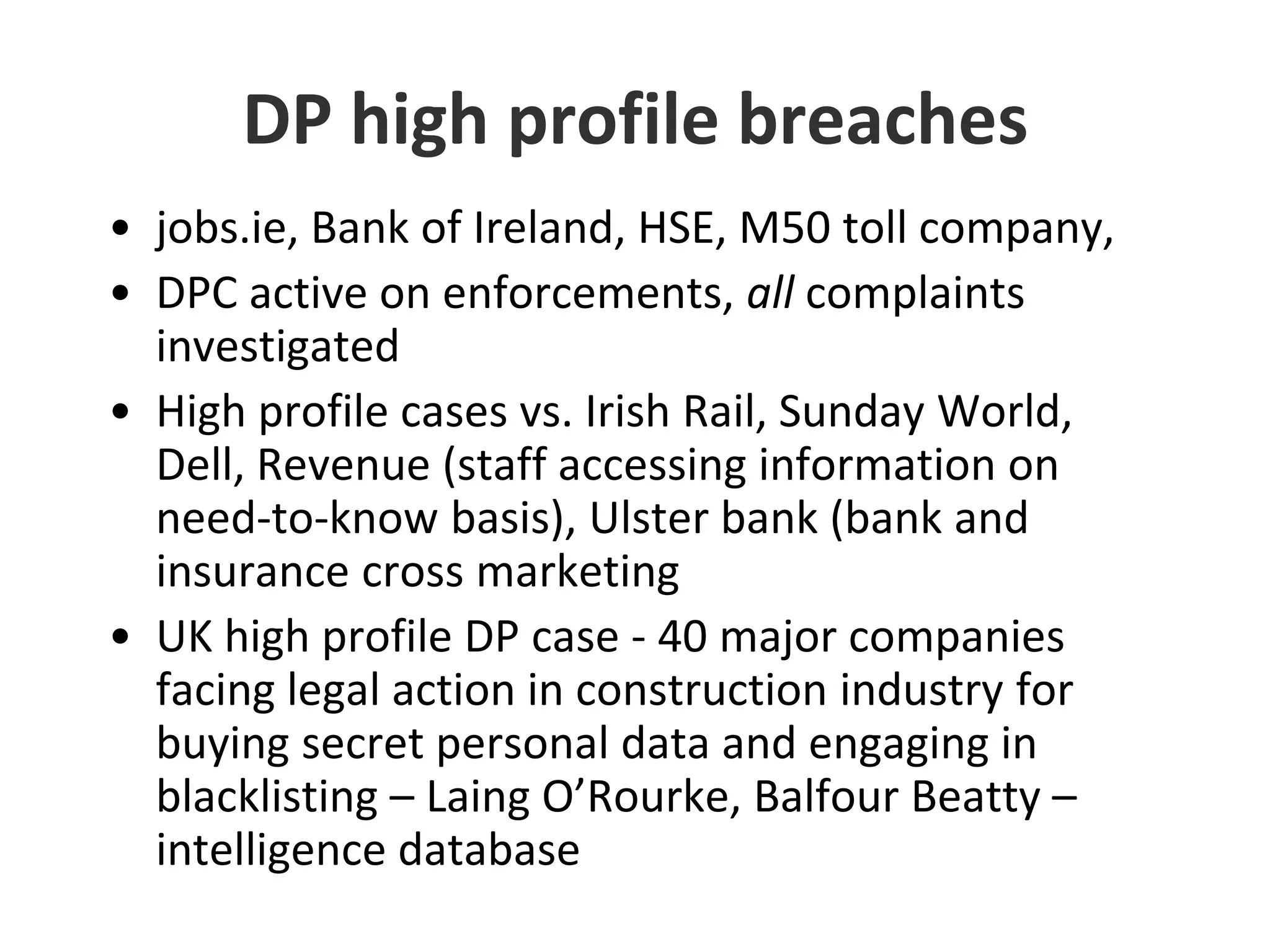 Data protection and …CCTVProportionate, specific use, inform, 28 days, protocol for Garda accessDirect marketing40 days, opt-outs, unsolicited calls – fines, National Directory Database, consentRetention	EU directive, ISP access (2 years), no content