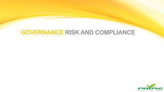 GOVERNANCE RISK AND COMPLIANCE
 