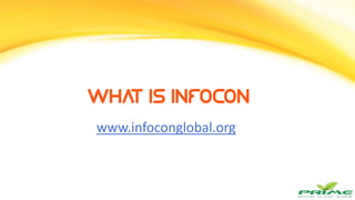 WHAT IS INFOCON
www.infoconglobal.org
 
