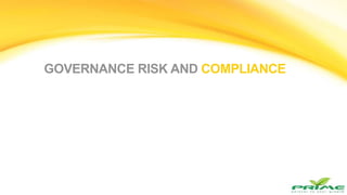 GOVERNANCE RISK AND COMPLIANCE
 