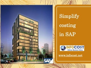 www.infocost.net
Simplify
costing
in SAP
 