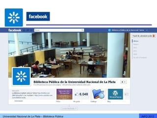 Universidad Nacional de La Plata – Biblioteca Pública   INFO 2012
 
