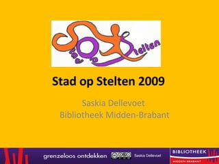 Stad op Stelten 2009 Saskia Dellevoet  Bibliotheek Midden-Brabant Saskia Dellevoet  