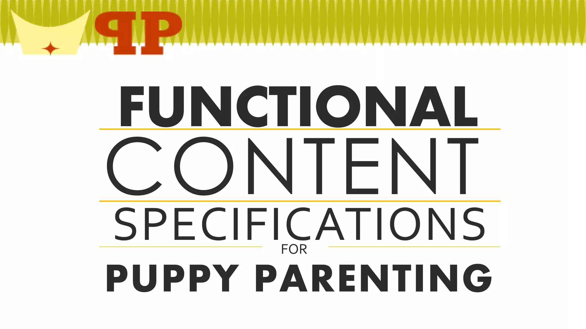 FUNCTIONAL

CONTENT

SPECIFICATIONS
FOR

PUPPY PARENTING

 