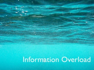 Information Overload
 