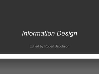 Information Design
  Edited by Robert Jacobson
 