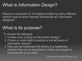 What is Information Design?
Resource composed of 16 chapters written by many different
authors most of whom identify thems...