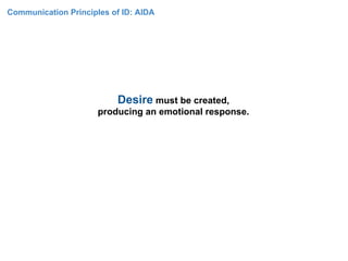 Communication Principles of ID: AIDA




                 Action will then be taken by the audience,
                     ...