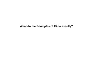 What do the Principles of ID do exactly?
 