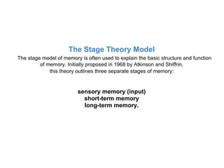 Sensory Memory (Input)
   Sensory information from the environment is stored for a very brief period
of time, generally fo...