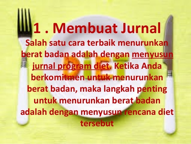 Membuat Jurnal Diet | tips cara diet sehat cepat aman dan alami Membuat Jurnal Diet | tips cara diet sehat cepat aman dan alami