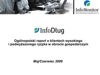 Ogólnopolski raport o klientach wysokiego i podwyższonego ryzyka w obrocie gospodarczym Maj/Czerwiec 2009   