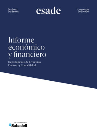 Informe
económico
y financiero
Departamento de Economía,
Finanzas y Contabilidad
CON LA COLABORACIÓN DE
1er
semestre
2020 #26
Do Good.
Do Better.
 