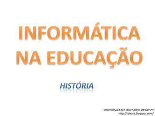 INFORMÁTICA NA EDUCAÇÃOhistória