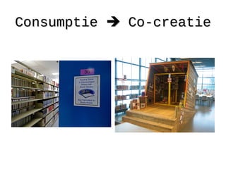 ConsumptieConsumptie  Co-creatieCo-creatie
 