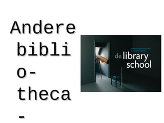 AndereAndere
biblibibli
o-o-
thecatheca
--
 