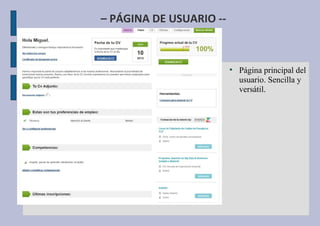 – PÁGINA DE USUARIO --
●
Página principal del
usuario. Sencilla y
versátil.
 