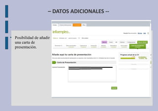 – DATOS ADICIONALES --
●
Posibilidad de añadir
una carta de
presentación.
 