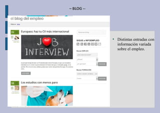 – BLOG --
●
Distintas entradas con
información variada
sobre el empleo.
 