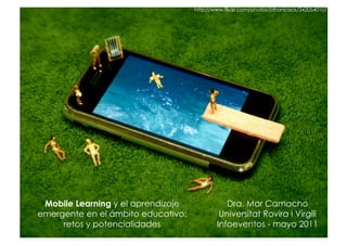 http://www.flickr.com/photos/jdhancock/3420540107/




 Mobile Learning y el aprendizaje              Dra. Mar Camacho
eme...