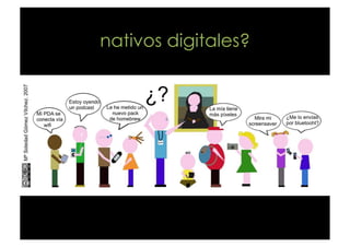 nativos digitales?
 