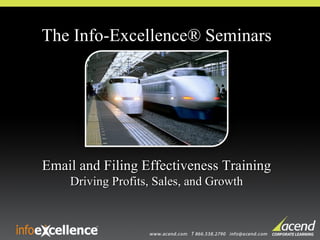 The Info-Excellence® Seminars Email and Filing Effectiveness Training Driving Profits, Sales, and Growth 