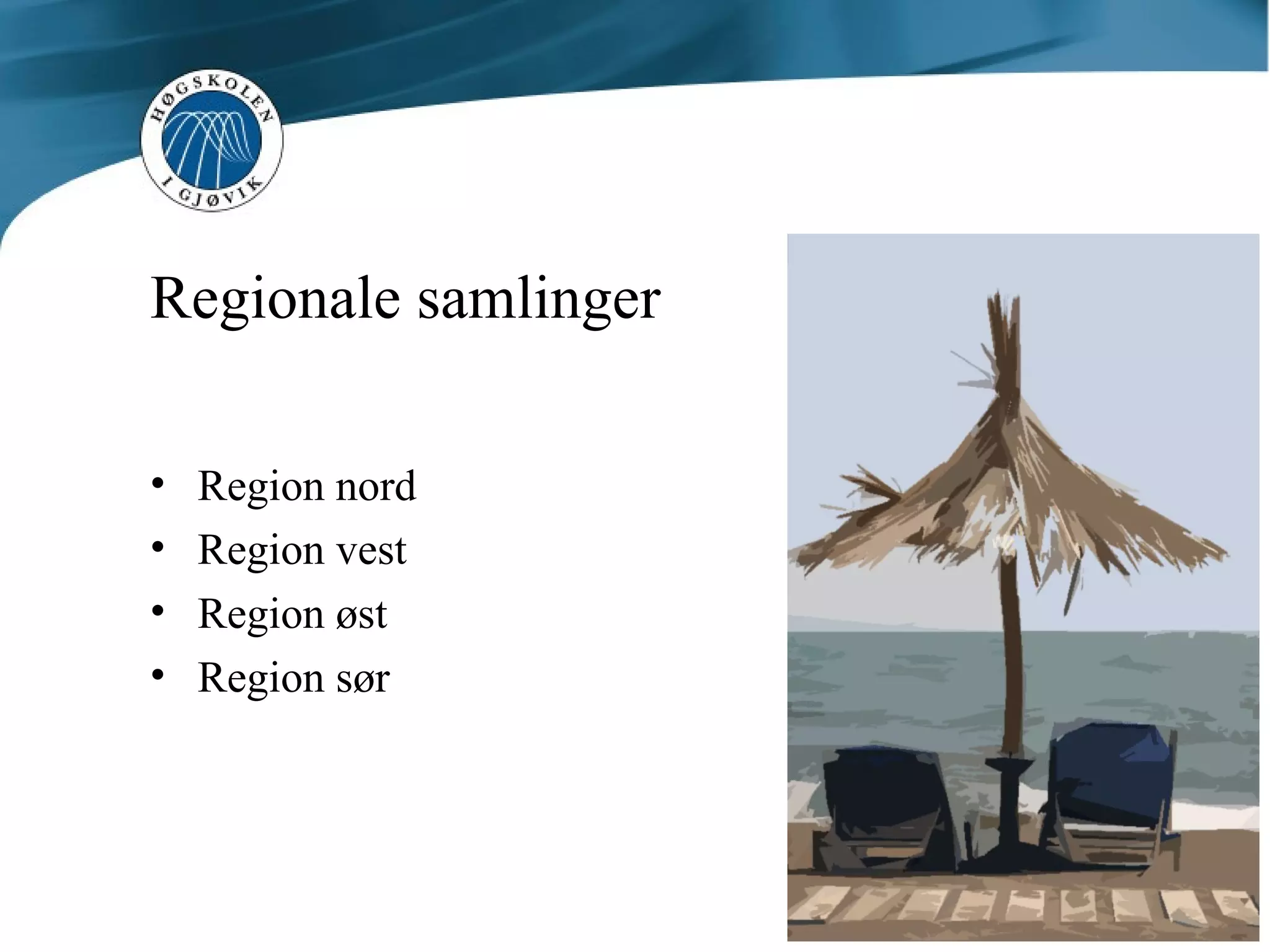 Regionale samlinger Region nord Region vest Region øst Region sør 
