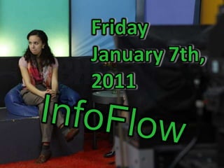 Friday January 7th, 2011 InfoFlow 