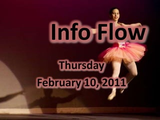 Info Flow Thursday  February 10, 2011 