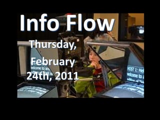 Info Flow Thursday, February24th, 2011 