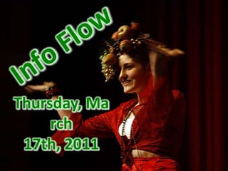 Info Flow Thursday, March 17th, 2011 