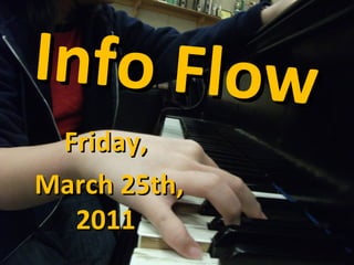 Info Flow Friday, March 25th, 2011 