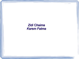 Zidi ChaimaZidi Chaima
Karem FatmaKarem Fatma
 
