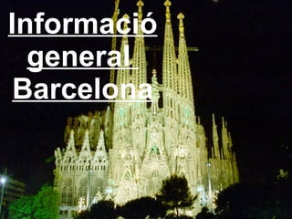 Informació general  Barcelona 