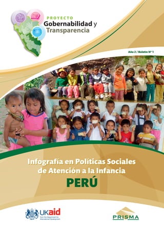 Año 2 / Boletín Nº 1




Infografía en Políticas Sociales
   de Atención a la Infancia
           PERÚ
 