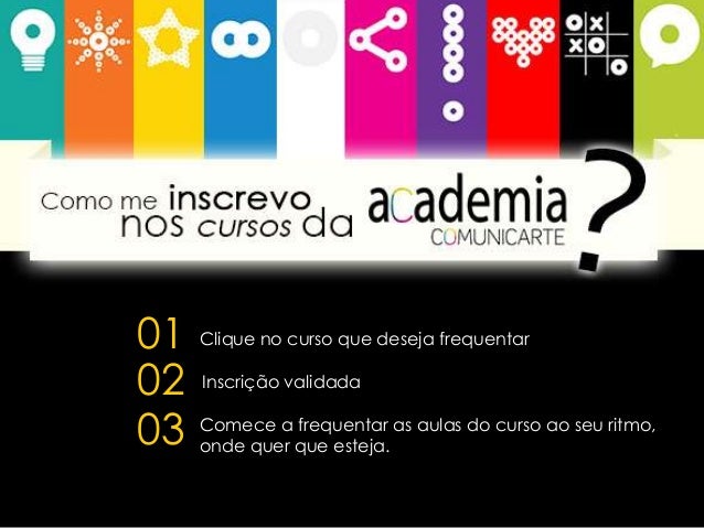 01
02
03

Clique no curso que deseja frequentar
Inscrição validada
Comece a frequentar as aulas do curso ao seu ritmo,
ond...