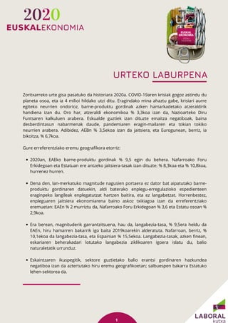 2020an, EAEko barne-produktu gordinak % 9,5 egin du behera. Nafarroako Foru
Erkidegoan eta Estatuan ere antzeko jaitsiera-...