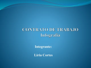 Integrante:
Liria Cortes
 