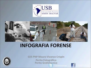 INFOGRAFIA FORENSE SOS PNP Mauro Vivanco Crispin Perito Fotográfico Perito Grafotecnico 