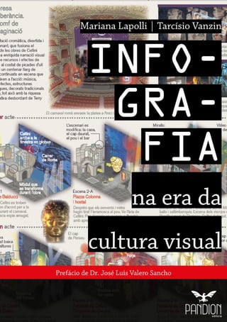 Mariana Lapolli | Tarcísio Vanzin
INFO-
GRA-
FIA
na era da
cultura visual
Prefácio de Dr. José Luis Valero Sancho
 