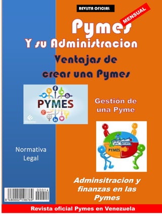 REVISTA OFICIAL
Revista oficial Pymes en Venezuela
Adminsitracion y
finanzas en las
Pymes
 