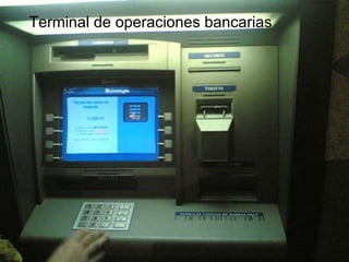 Terminal de operaciones bancarias 